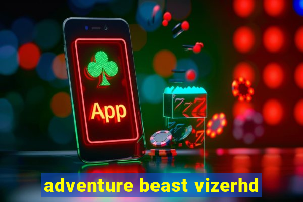 adventure beast vizerhd